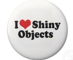 shiny objects